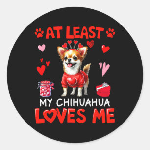 At Least My Chihuahua Loving Me Valentine's Single Classic Round Sticker
