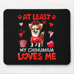 At Least My Chihuahua Loving Me Valentine's Single Mouse Pad