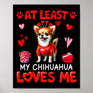 At Least My Chihuahua Loving Me Valentine's Single Poster