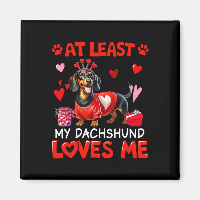 At Least My Dachshund Loving Me Valentine's Single Magnet (Front)