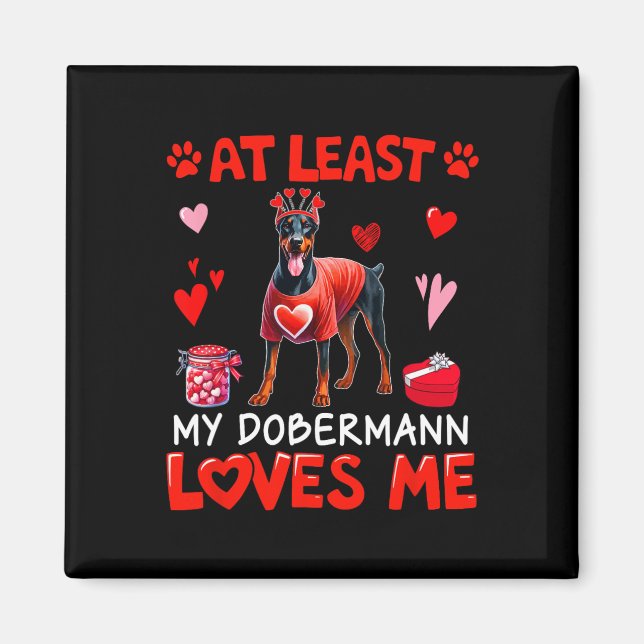 At Least My Dobermann Loving Me Valentine's Single Magnet (Front)