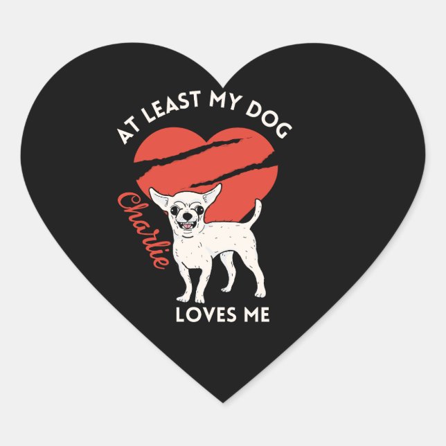 At Least My Dog Loves Me Custom Sticker  (Front)
