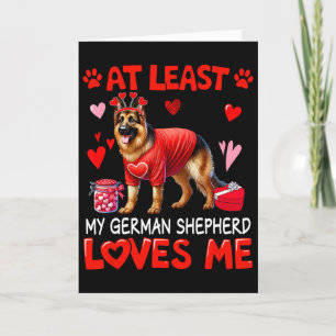 At Least My German Shepherd Loving Me Valentine's  Card