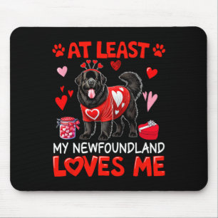 At Least My Newfoundland Loving Me Valentine's Sin Mouse Pad