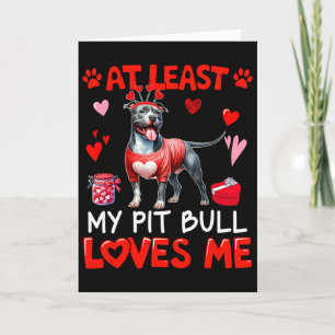 At Least My Pit Bull Loving Me Valentine's Single Card