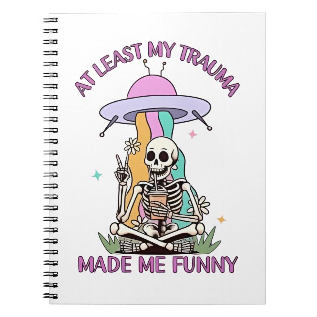At Least My Trauma Made Me Funny  Notebook (Front)