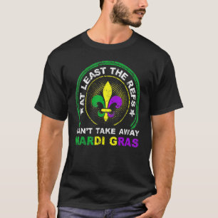 At Least The Refs Can't Take Away Mardi Gras Carni T-Shirt