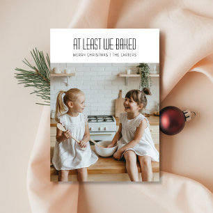 At Least We Baked Funny Christmas Photo Holiday Card