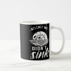 At Least We Didn't Sink Captain Ship Skipper Boat  Coffee Mug