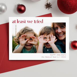 At Least We Tried   Funny Family Photo Christmas Holiday Card