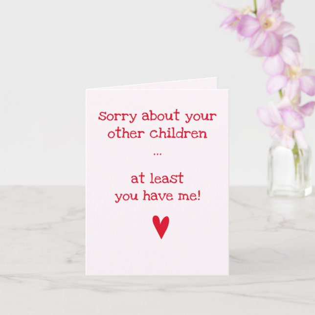 At least you have me! - Funny Quote Father's Day Card (Orchid)