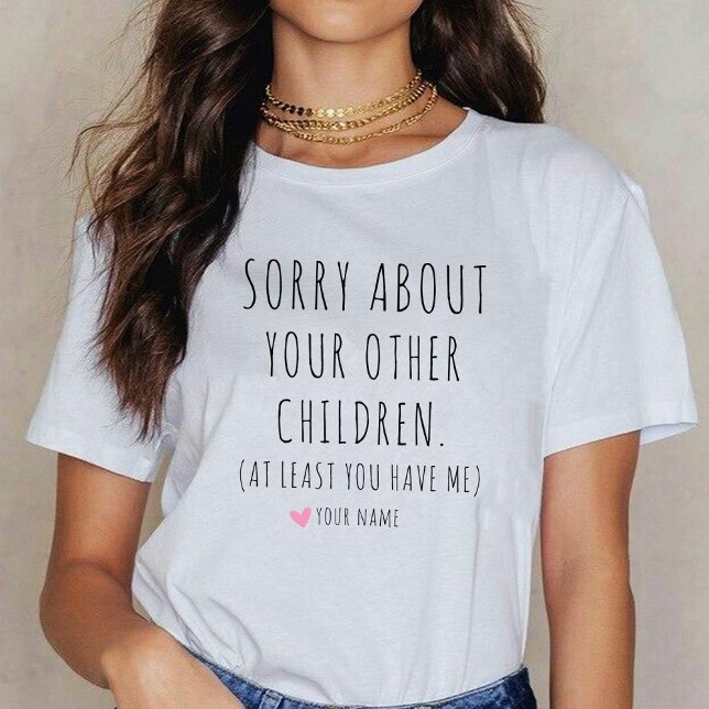 At Least You Have Me Funny Teacher Mum Retirement T-Shirt (teacher mom retirement gift)