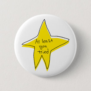 At Least You Tried - Yellow Star 6 Cm Round Badge