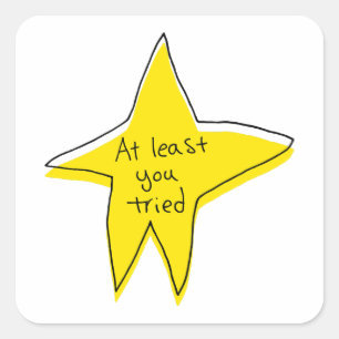 At Least You Tried - Yellow Star - Square Sticker