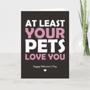 At Least Your Pets Love You Holiday Card