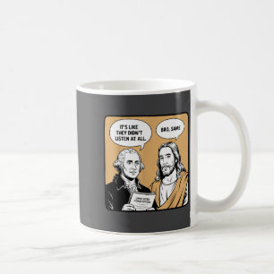 At Like Didnt Listen All Bro Coffee Mug