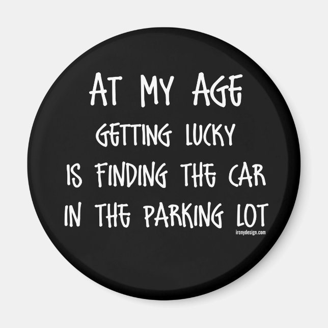 At my age getting lucky Is Magnet (Front)