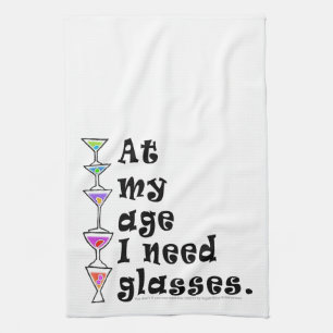 At My Age I Need GLASSES (Cocktail Humour) Tea Towel