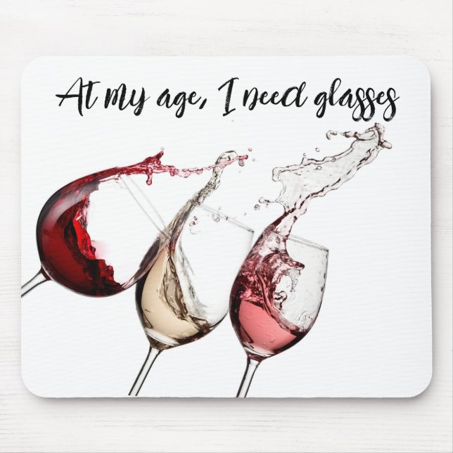 At My Age, I Need Glasses – Funny Wine Mouse Pad (Front)