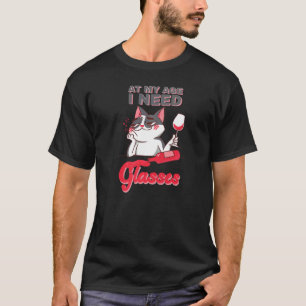 At my age I need Glasses joke cute cat alcohol   T-Shirt