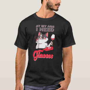 At my age I need Glasses joke cute cat alcohol T-Shirt