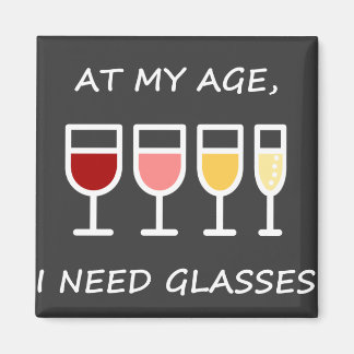 At my age, I need glasses - magnet