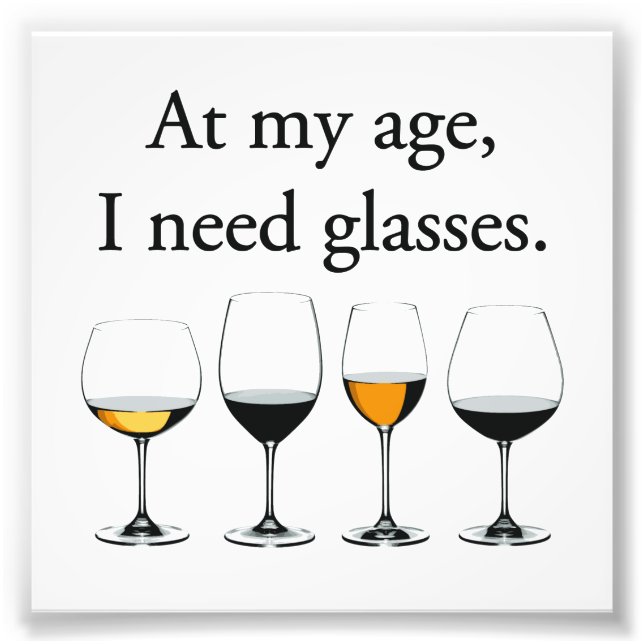 At My Age, I Need Glasses Photo Print (Front)