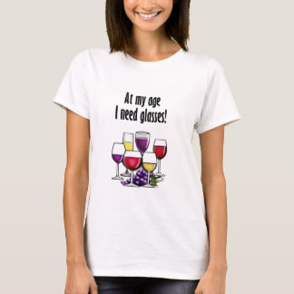At My Age I Need Glasses! T-Shirt