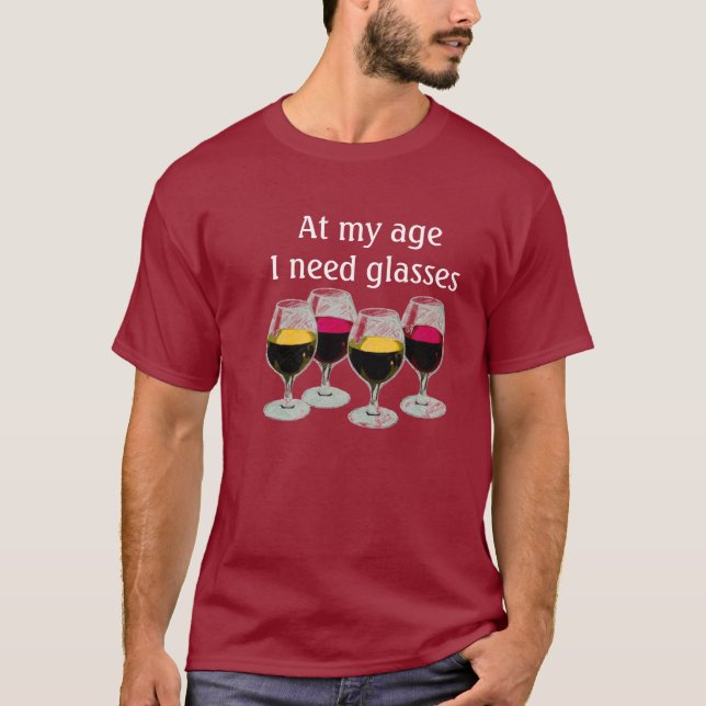 At my Age I need Glasses T-Shirt (Front)