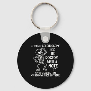 At My Last Colonoscopy I Had The Doctor Write A No Key Ring