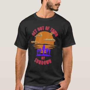 At Sundown get out of town Tee