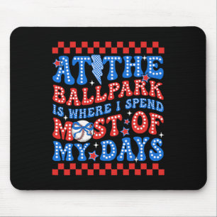 At The Llpark Is Where I Spend Most Of My Days Sel Mouse Pad