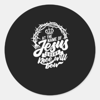 At The Name Of Jesus Every Knee Will Bow Christian Classic Round Sticker
