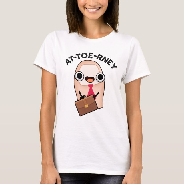 At-toe-rney Funny Attorney Toe Pun  T-Shirt (Front)