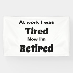 At work I Was Tired, Now I’m Retired Card Banner
