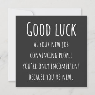 at your new job convincing people you're only invitation