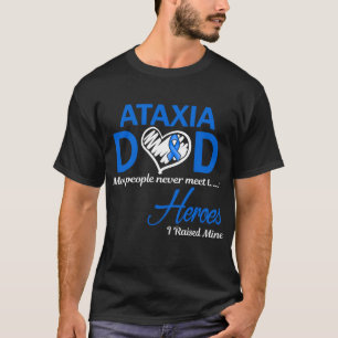 Ataxia Dad I Raised Mine T-Shirt