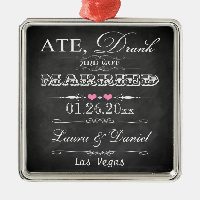 Ate, Drank and Got Married Christmas Keepsake Metal Ornament (Front)
