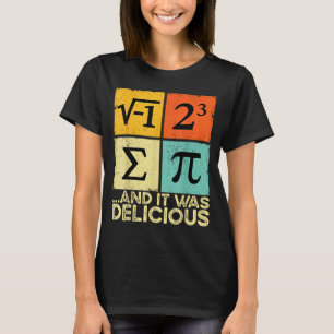 Ate some pie and was delicious funny math pun day T-Shirt