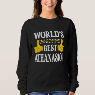 Athanasios First Name Funny World's Best Athanasio Sweatshirt