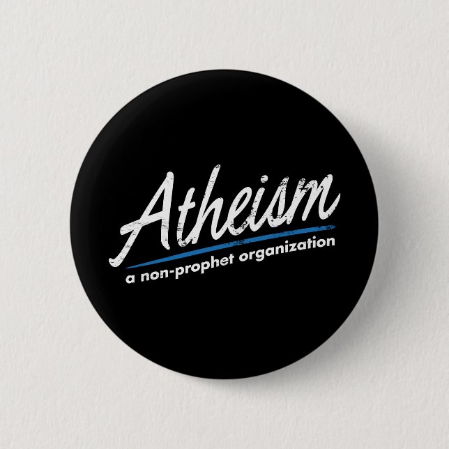 Atheism: A non-prophet organisation 6 Cm Round Badge (Front)