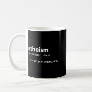 Atheism A Non Prophet Organisation Atheism Quote Coffee Mug
