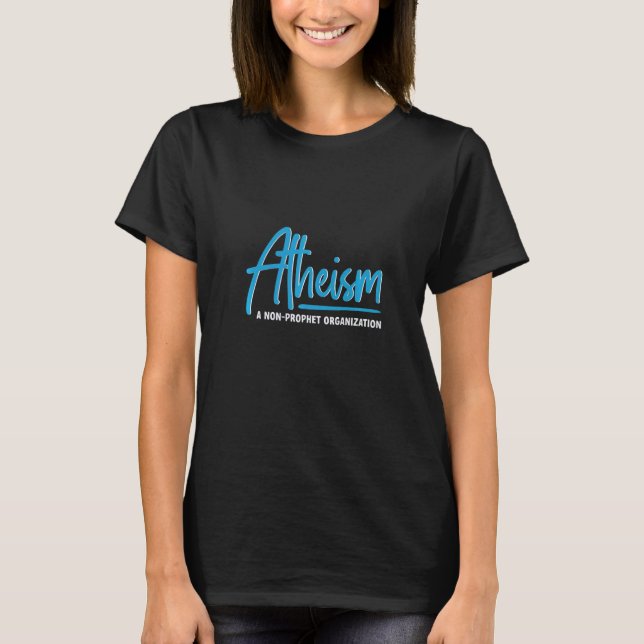 Atheism A Non Prophet Organisation Atheist Freethi T-Shirt (Front)