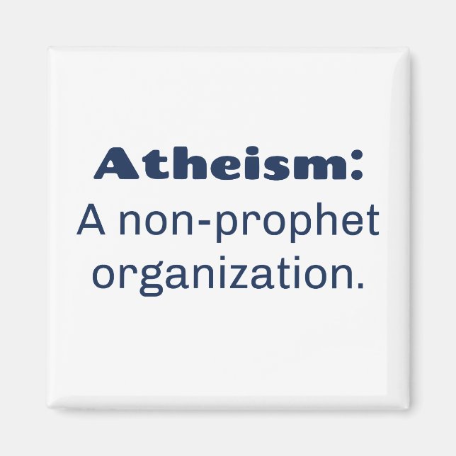 Atheism: A non-prophet organisation. Funny Pun Magnet (Front)