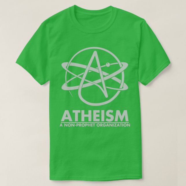 Atheism A Non Prophet organization  T-Shirt (Design Front)