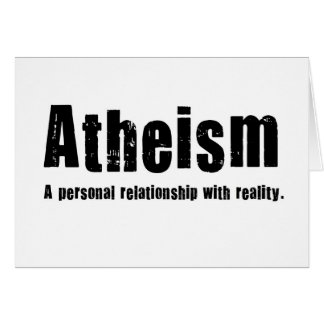 Atheism. A personal relationship with reality.
