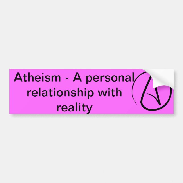 Atheism - A Personal Relationship with Reality Bumper Sticker (Front)