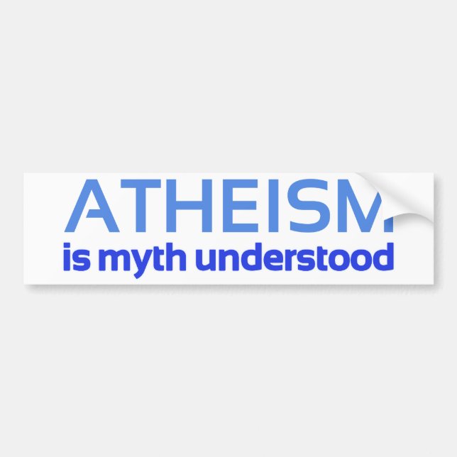 Atheism is myth understood bumper sticker (Front)