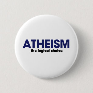 Atheism is the logical choice 6 cm round badge