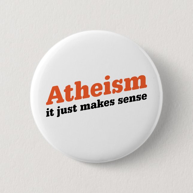 Atheism Makes Sense 6 Cm Round Badge (Front)